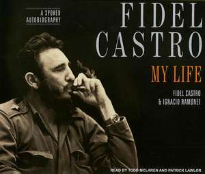 Fidel Castro: My Life: A Spoken Autobiography de Fidel Castro