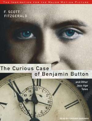 The Curious Case of Benjamin Button: And Other Jazz Age Tales de F. Scott Fitzgerald