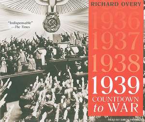 1939: Countdown to War de Richard J. Overy