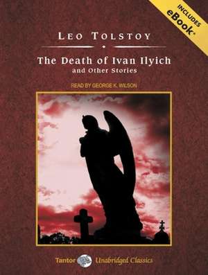 The Death of Ivan Ilych and Other Stories de Leo Nikolayevich Tolstoy