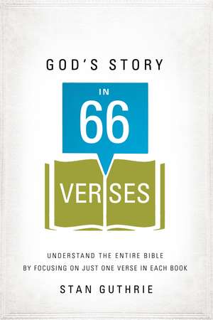 God's Story in 66 Verses: Understand the Entire Bible by Focusing on Just One Verse in Each Book de Stan Guthrie