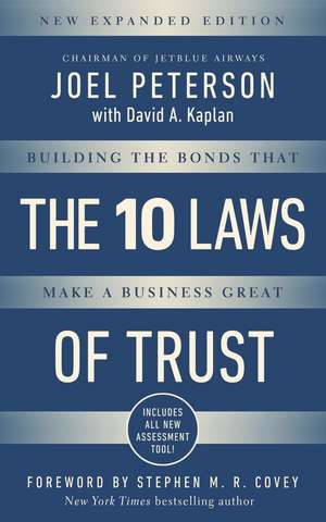 10 Laws of Trust, Expanded Edition: Building the Bonds that make a Business Great de Joel Peterson