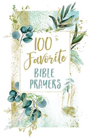 100 Favorite Bible Prayers de Thomas Nelson Gift Books