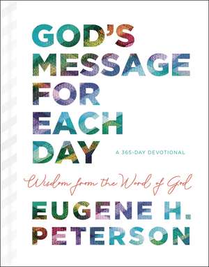 God's Message for Each Day: Wisdom from the Word of God de Eugene H. Peterson