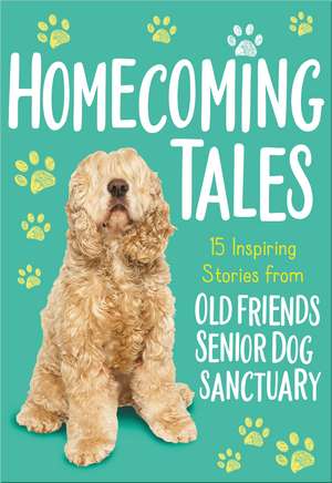 Homecoming Tales: 15 Inspiring Stories from Old Friends Senior Dog Sanctuary de Old Friends Senior Dog Sanctuary