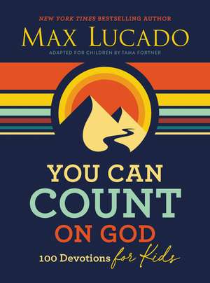 You Can Count on God: 100 Devotions for Kids de Max Lucado