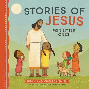 Stories of Jesus for Little Ones de Judah Smith