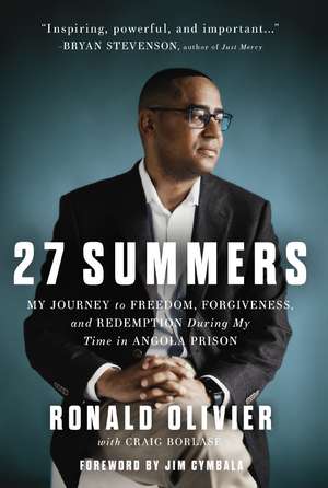 27 Summers: My Journey to Freedom, Forgiveness, and Redemption During My Time in Angola Prison de Ronald Olivier