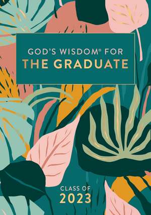 God's Wisdom for the Graduate: Class of 2023 - Botanical: New King James Version de Jack Countryman