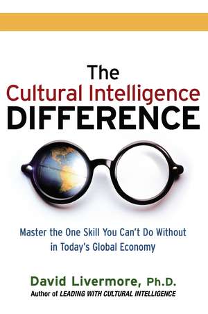 The Cultural Intelligence Difference: Master the One Skill You Can't Do Without in Today's Global Economy de David Livermore