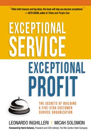 Exceptional Service, Exceptional Profit: The Secrets of Building a Five-Star Customer Service Organization de Leonardo Inghilleri