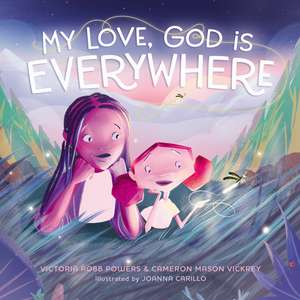 My Love, God Is Everywhere de Victoria Robb Powers