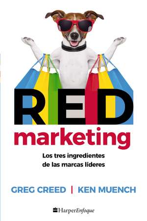 RED Marketing: Los tres ingredientes de las marcas líderes de Greg Creed