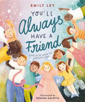 You'll Always Have a Friend: What to Do When the Lonelies Come de Emily Ley