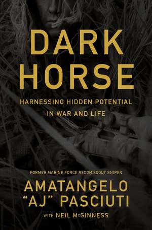 Darkhorse: Harnessing Hidden Potential in War and Life de Amatangelo “AJ” Pasciuti