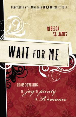 Wait for Me: Rediscovering the Joy of Purity in Romance de Rebecca St James