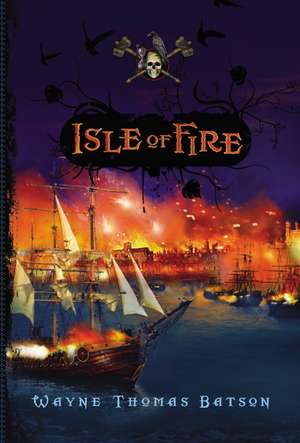 Isle of Fire de Wayne Thomas Batson