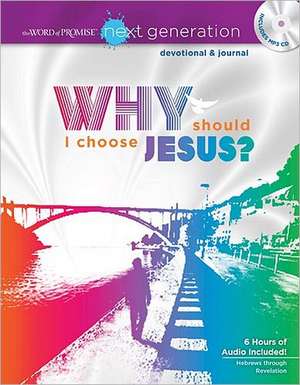 Why Should I Choose Jesus?: A Word of Promise Next Generation Devotional & Journal [With MP3] de Thomas Nelson Publishers