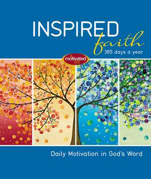 Inspired Faith: 365 Days a Year: Daily Motivation in God's Word de Thomas Nelson