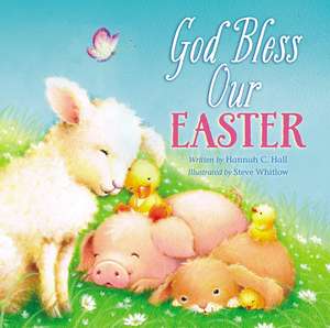 God Bless Our Easter: An Easter and Springtime Book for Kids de Hannah Hall