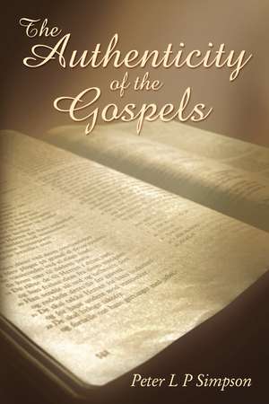 The Authenticity of the Gospels de Peter L P Simpson