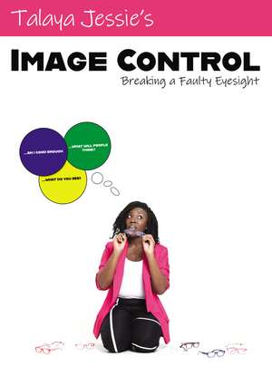 Image Control: Breaking a Faulty Eyesight de Talaya Jessie