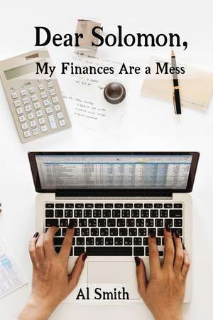 Dear Solomon, My Finances Are a Mess de Al Smith