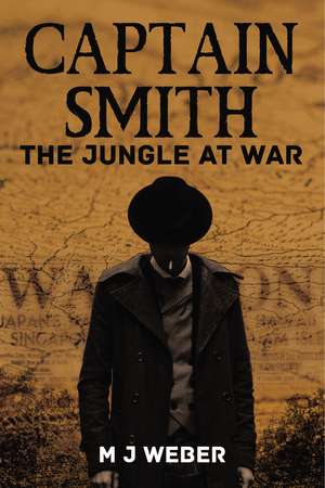 Captain Smith: The Jungle at War de MJ Weber