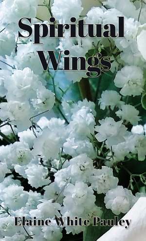 Spiritual Wings de Elaine White Pauley