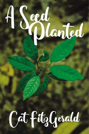 A Seed Planted de Cat FitzGerald