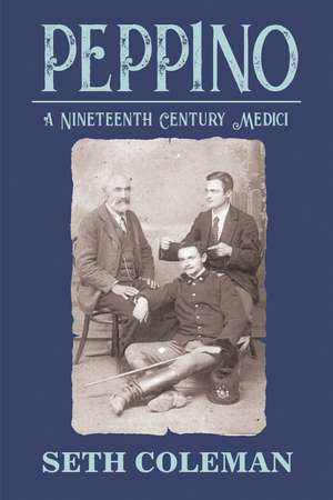 Peppino: A Nineteenth Century Medici de Seth Coleman