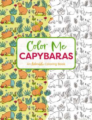 Color Me Capybaras: An Adorable Coloring Book de Editors of Cider Mill Press