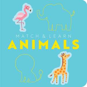 Match and Learn: Animals: A Pop-Out Shapes Book de Editors of Cider Mill Press