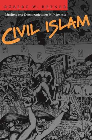 Civil Islam: Muslims and Democratization in Indonesia de Robert W. Hefner