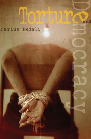 Torture and Democracy de Darius Rejali