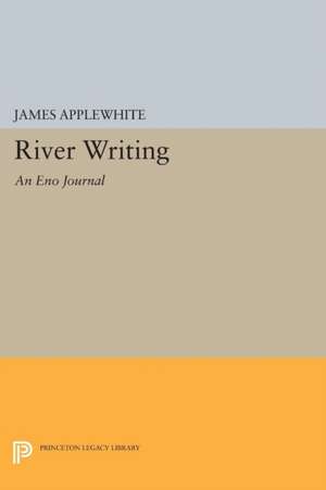 River Writing: An Eno Journal de James Applewhite