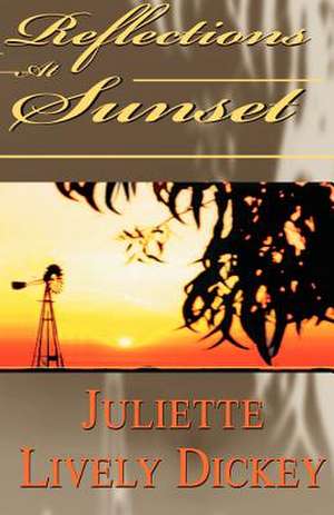 Reflections at Sunset de Juliette Lively Dickey