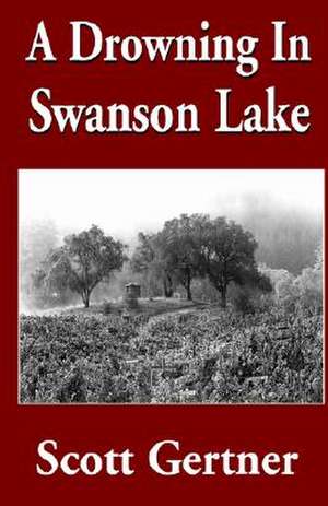 A Drowning in Swanson Lake de Scott Gertner