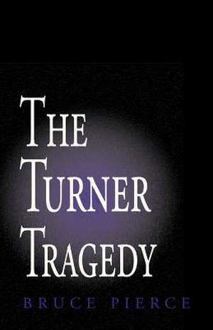 The Turner Tragedy de Bruce Pierce