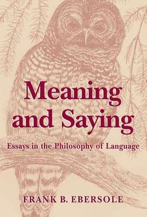 Meaning and Saying de Frank B. Ebersole