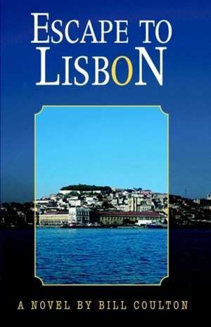 Escape to Lisbon de Bill Coulton