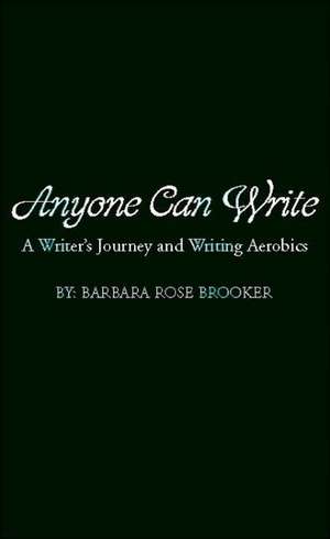 Anyone Can Write de Barbara Brooker