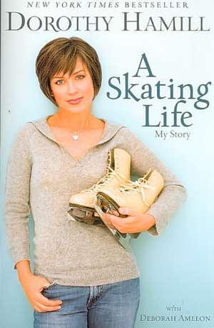 A Skating Life: My Story de Dorothy Hamill