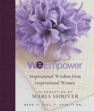 We Empower: Inspirational Wisdom for Women de Maria Shriver