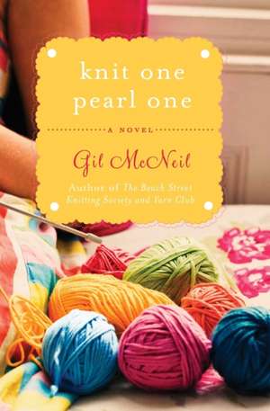 Knit One Pearl One: A Beach Street Knitting Society Novel de Gil McNeil