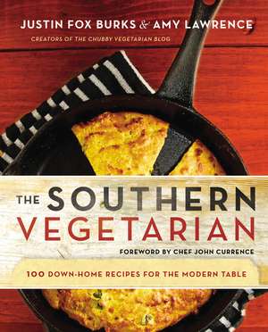 The Southern Vegetarian Cookbook: 100 Down-Home Recipes for the Modern Table de Justin Fox Burks