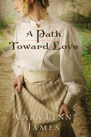 A Path Toward Love de Cara Lynn James