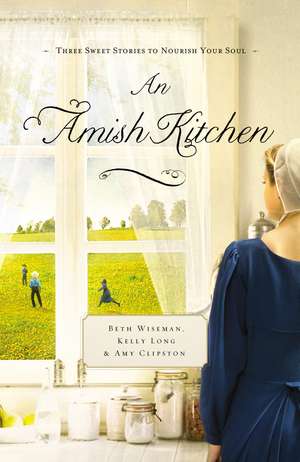 An Amish Kitchen: Three Amish Novellas de Beth Wiseman