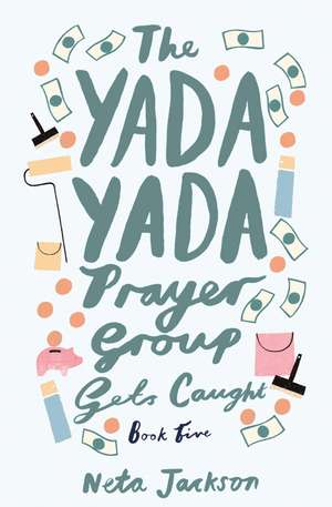 The Yada Yada Prayer Group Gets Caught de Neta Jackson