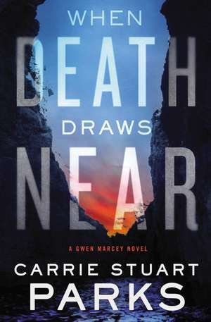 When Death Draws Near de Carrie Stuart Parks